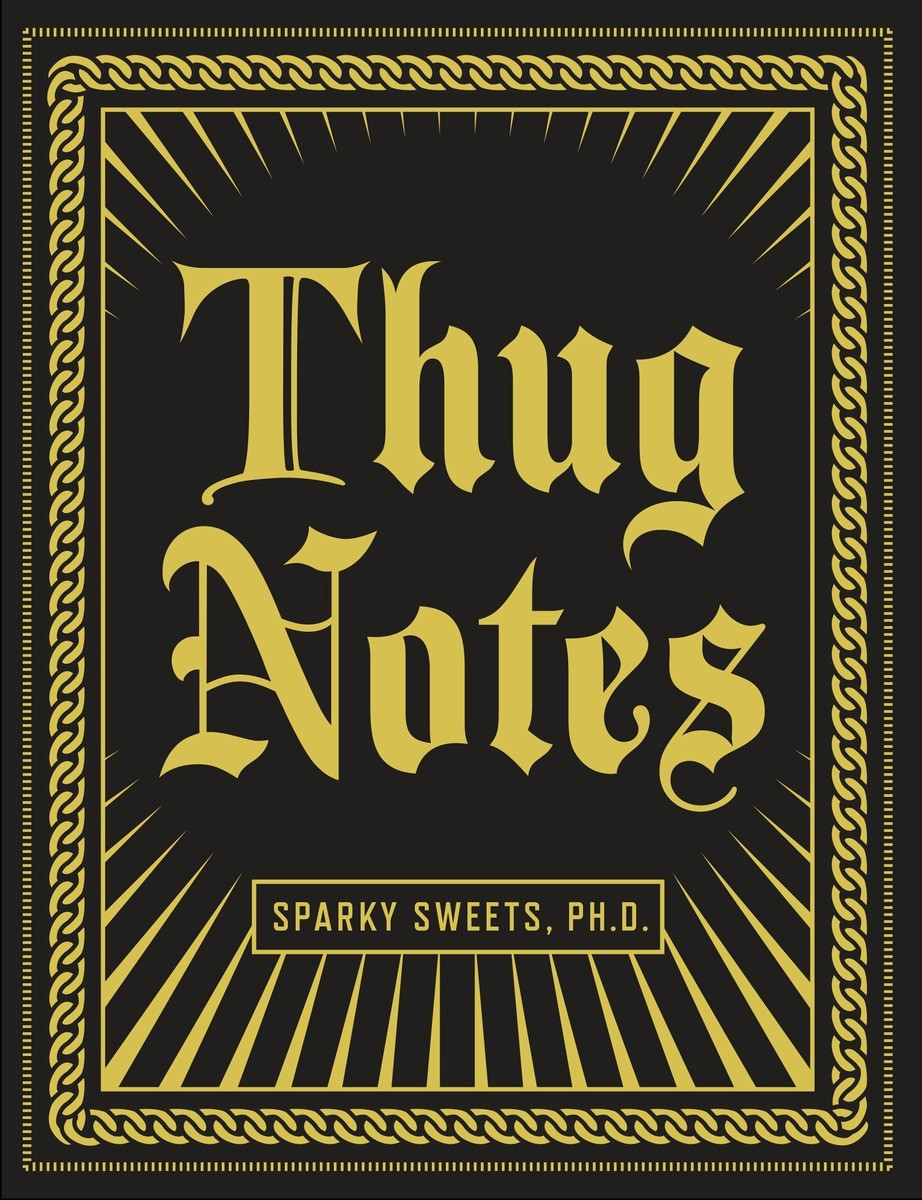 {Book Attraction} Thug Notes : A Street-Smart Guide to Classic Literature by:Sparky Sweets PH.D.